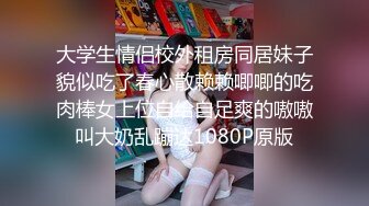 《精选2022?真实泄密》一中两青三对男女激情造爱各有特色巨乳肥臀欲望淑女性感身材小女友干之前来段骚舞挑逗