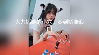 STP15024 高颜值小美女酒店啪啪，插嘴口交扣逼摸奶猛操呻吟娇喘非常诱人