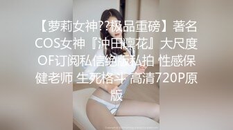 童颜大奶妩媚风骚女友激情啪啪全程实录，露脸口交大鸡巴吃奶玩逼