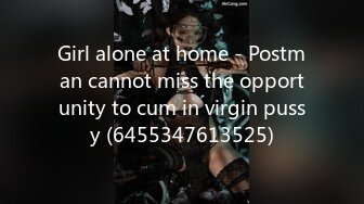 Girl alone at home - Postman cannot miss the opportunity to cum in virgin pussy (6455347613525)