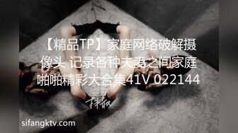 【精品TP】家庭网络破解摄像头 记录各种夫妻之间家庭啪啪精彩大合集41V 022144