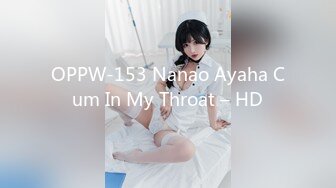 OPPW-153 Nanao Ayaha Cum In My Throat – HD