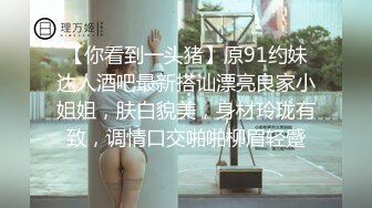 《高能预警✿重磅》推特百万粉身材颜值巅峰比女人还女人极品气质CDTS【小张天爱】私拍~能口能足能肏多种花样