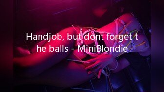 Handjob, but dont forget the balls - MiniBlondie